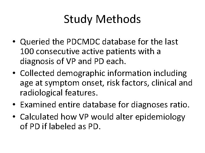 Study Methods • Queried the PDCMDC database for the last 100 consecutive active patients