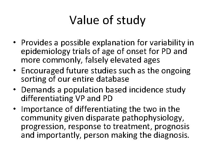Value of study • Provides a possible explanation for variability in epidemiology trials of