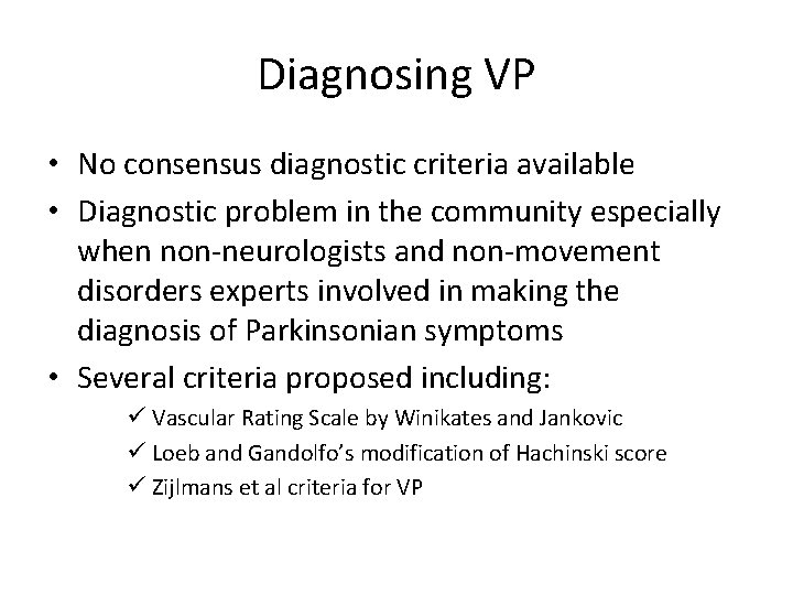 Diagnosing VP • No consensus diagnostic criteria available • Diagnostic problem in the community