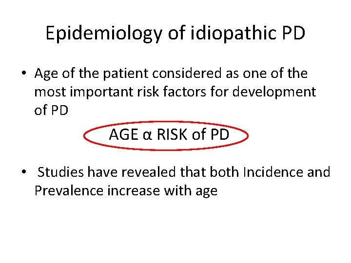 Epidemiology of idiopathic PD • Age of the patient considered as one of the