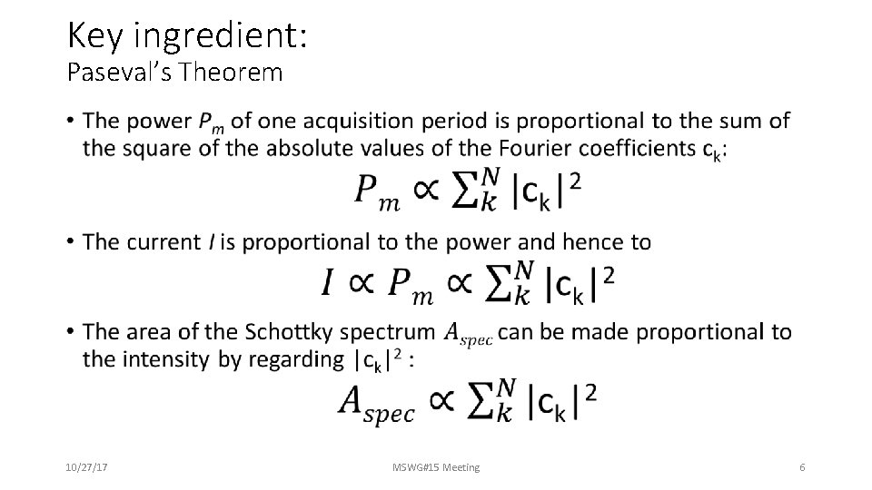 Key ingredient: Paseval’s Theorem • 10/27/17 MSWG#15 Meeting 6 