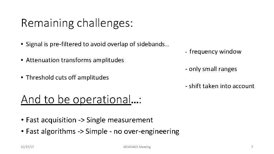 Remaining challenges: • Signal is pre-filtered to avoid overlap of sidebands… - frequency window