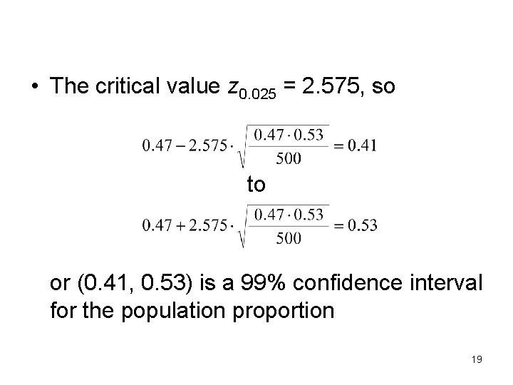 • The critical value z 0. 025 = 2. 575, so to or