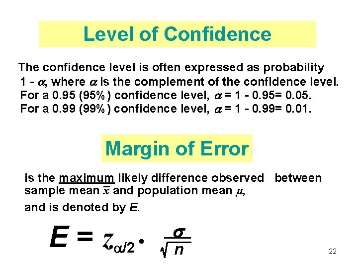 Level of Confidence The confidence level is often expressed as probability 1 - ,