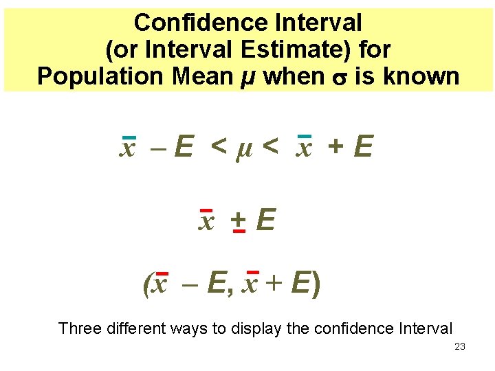 Confidence Interval (or Interval Estimate) for Population Mean µ when is known x –E