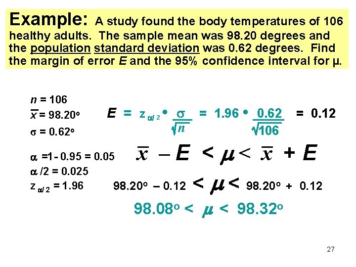 Example: A study found the body temperatures of 106 healthy adults. The sample mean
