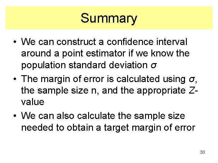 Summary • We can construct a confidence interval around a point estimator if we