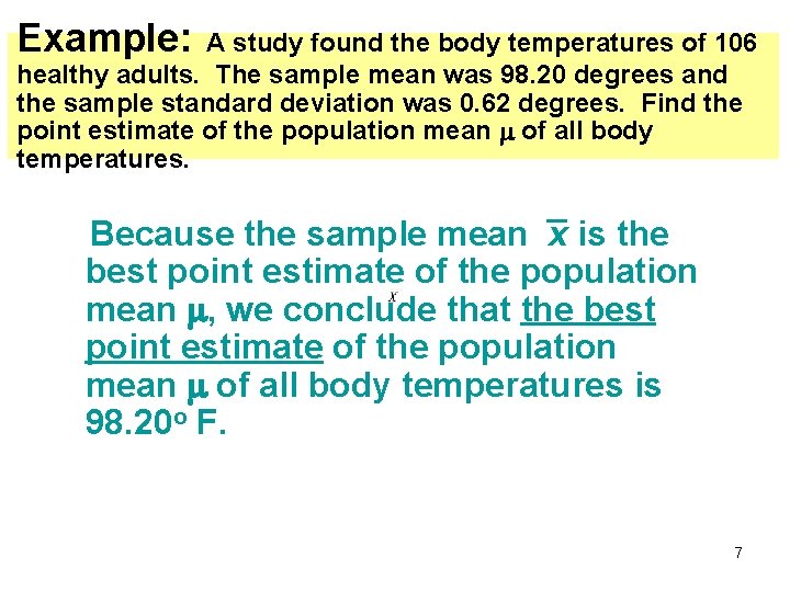 Example: A study found the body temperatures of 106 healthy adults. The sample mean