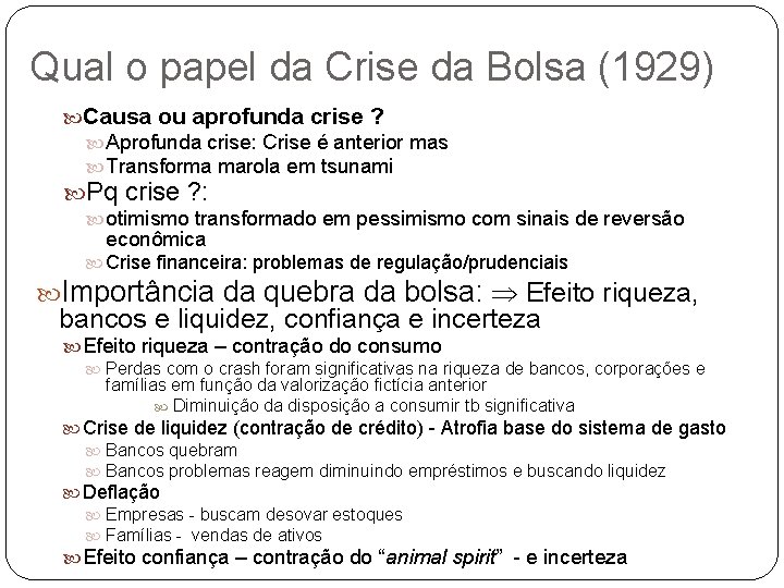 Qual o papel da Crise da Bolsa (1929) Causa ou aprofunda crise ? Aprofunda