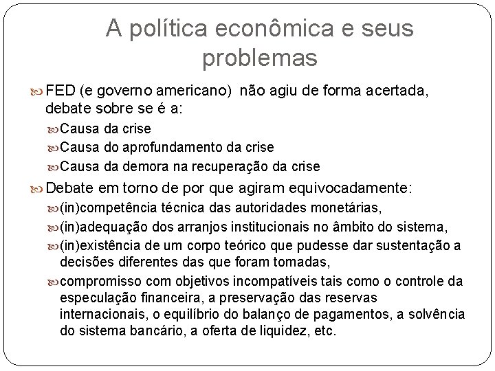 A política econômica e seus problemas FED (e governo americano) não agiu de forma