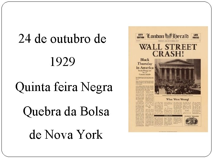 24 de outubro de 1929 Quinta feira Negra Quebra da Bolsa de Nova York