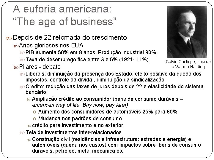 A euforia americana: “The age of business” Depois de 22 retomada do crescimento Anos