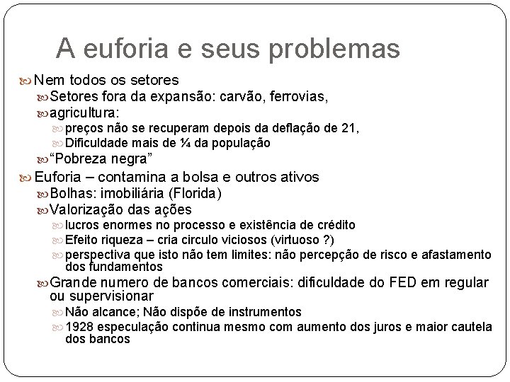 A euforia e seus problemas Nem todos os setores Setores fora da expansão: carvão,
