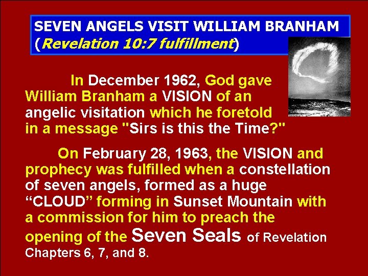 SEVEN ANGELS VISIT WILLIAM BRANHAM (Revelation 10: 7 fulfillment) In December 1962, God gave