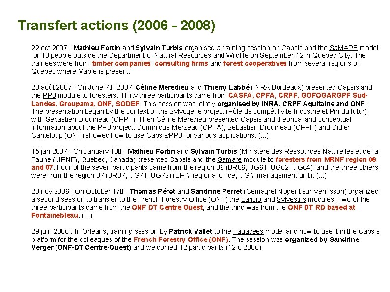 Transfert actions (2006 - 2008) 22 oct 2007 : Mathieu Fortin and Sylvain Turbis