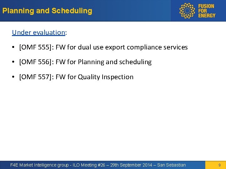 Planning and Scheduling Under evaluation: • [OMF 555]: FW for dual use export compliance