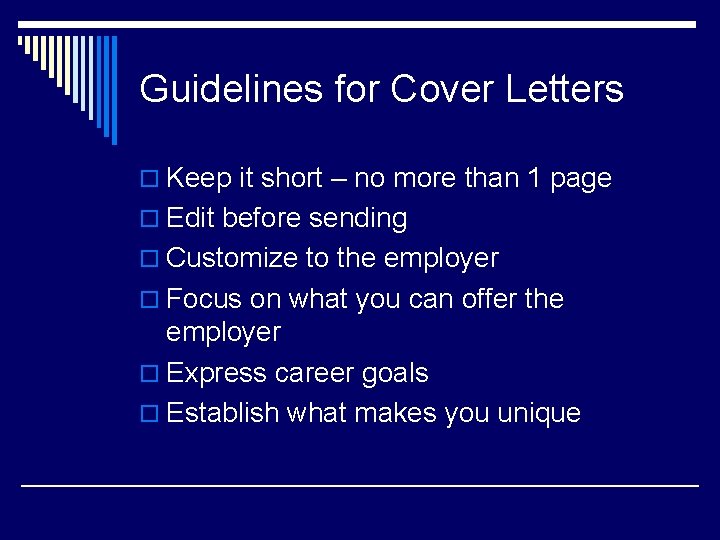 Guidelines for Cover Letters o Keep it short – no more than 1 page