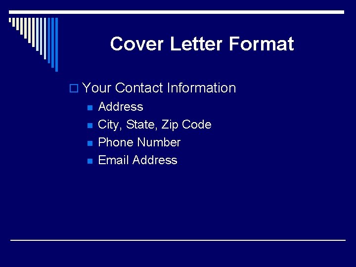Cover Letter Format o Your Contact Information n n Address City, State, Zip Code