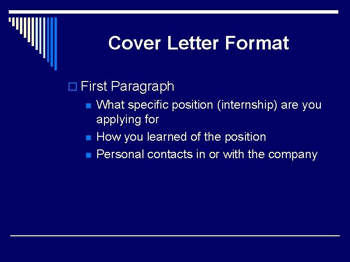 Cover Letter Format o First Paragraph n n n What specific position (internship) are