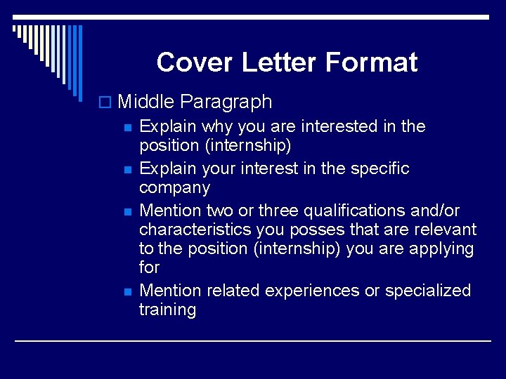 Cover Letter Format o Middle Paragraph n Explain why you are interested in the