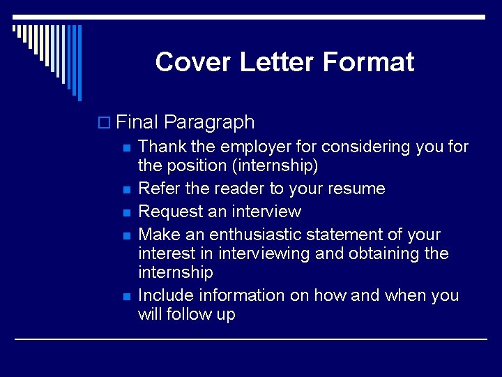 Cover Letter Format o Final Paragraph n Thank the employer for considering you for