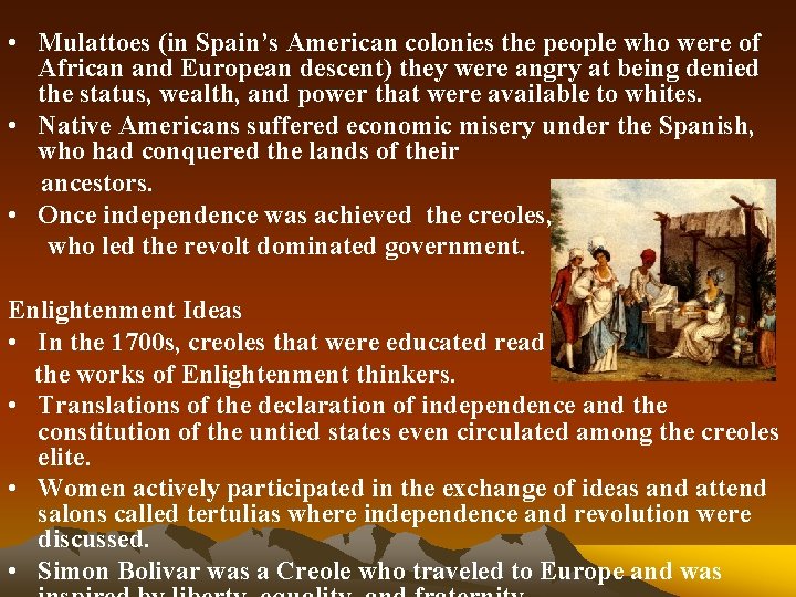  • Mulattoes (in Spain’s American colonies the people who were of African and