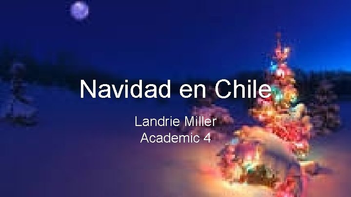 Navidad en Chile Landrie Miller Academic 4 