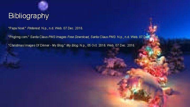 Bibliography "Papa Noel. " Pinterest. N. p. , n. d. Web. 07 Dec. 2016.