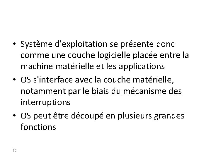  • Système d'exploitation se présente donc comme une couche logicielle placée entre la