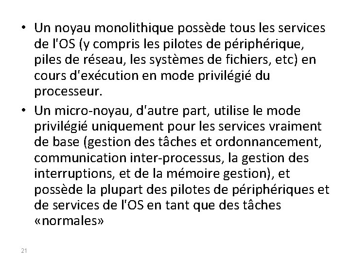  • Un noyau monolithique possède tous les services de l'OS (y compris les