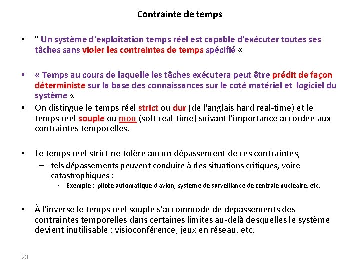 Contrainte de temps • " Un système d'exploitation temps réel est capable d'exécuter toutes