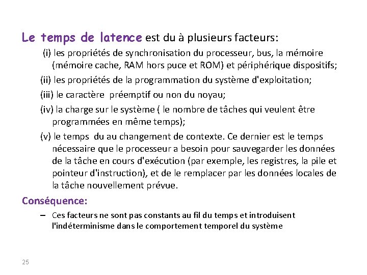 Le temps de latence est du à plusieurs facteurs: (i) les propriétés de synchronisation