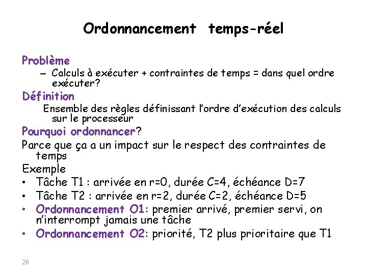 Ordonnancement temps-réel Problème – Calculs à exécuter + contraintes de temps = dans quel
