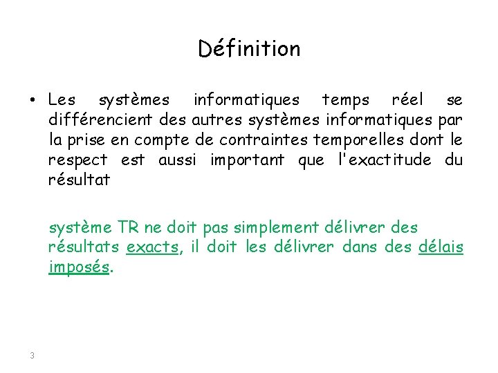 Définition • Les systèmes informatiques temps réel se différencient des autres systèmes informatiques par