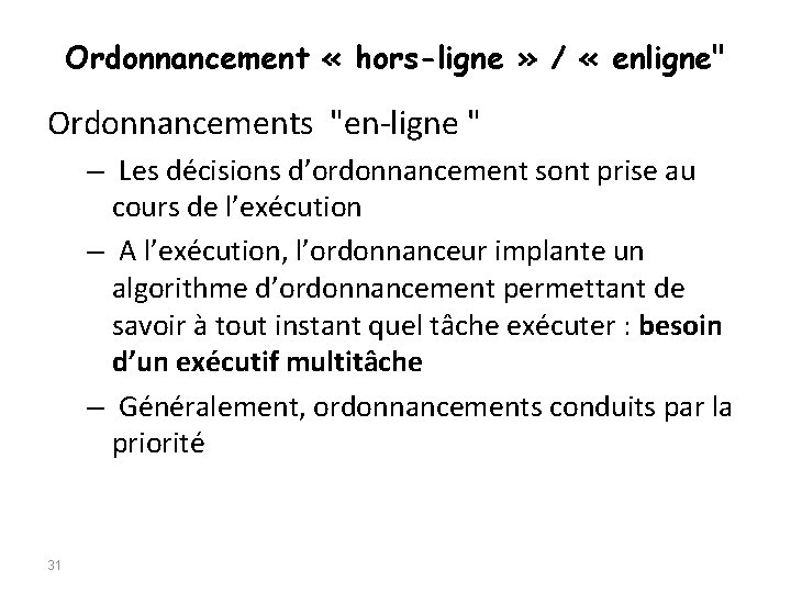 Ordonnancement « hors-ligne » / « enligne" Ordonnancements "en-ligne " – Les décisions d’ordonnancement