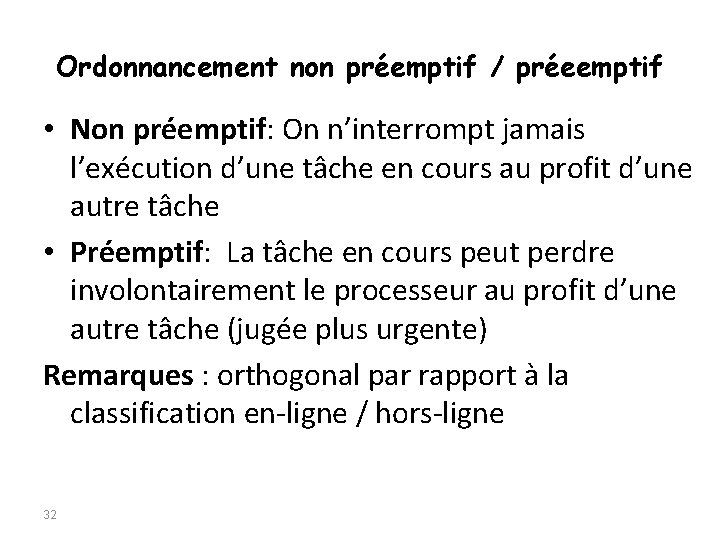 Ordonnancement non préemptif / préeemptif • Non préemptif: On n’interrompt jamais l’exécution d’une tâche