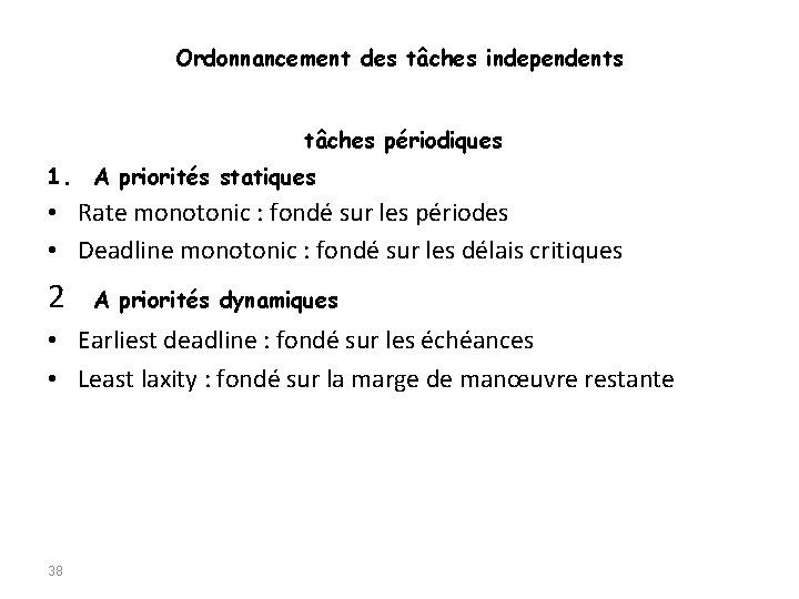 Ordonnancement des tâches independents tâches périodiques 1. A priorités statiques • Rate monotonic :