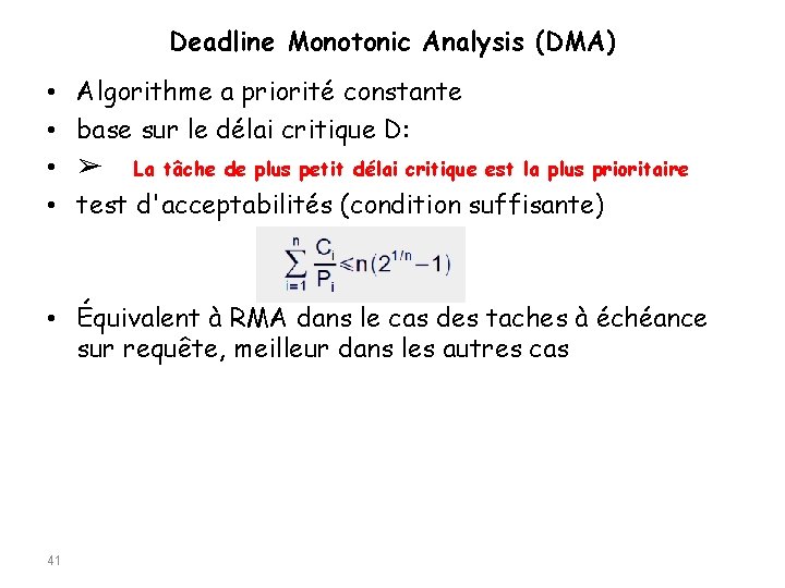 Deadline Monotonic Analysis (DMA) • • Algorithme a priorité constante base sur le délai