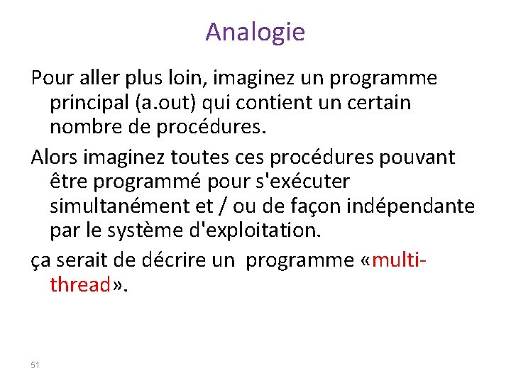 Analogie Pour aller plus loin, imaginez un programme principal (a. out) qui contient un