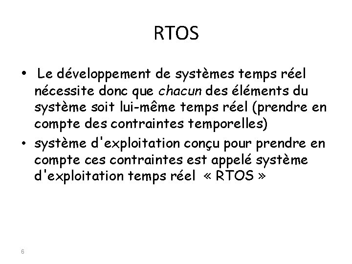 RTOS • Le développement de systèmes temps réel nécessite donc que chacun des éléments