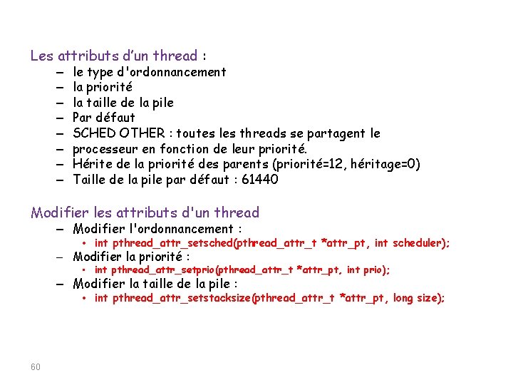 Les attributs d’un thread : – – – – le type d'ordonnancement la priorité