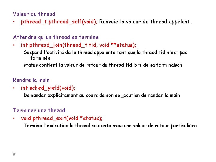 Valeur du thread • pthread_t pthread_self(void); Renvoie la valeur du thread appelant. Attendre qu'un