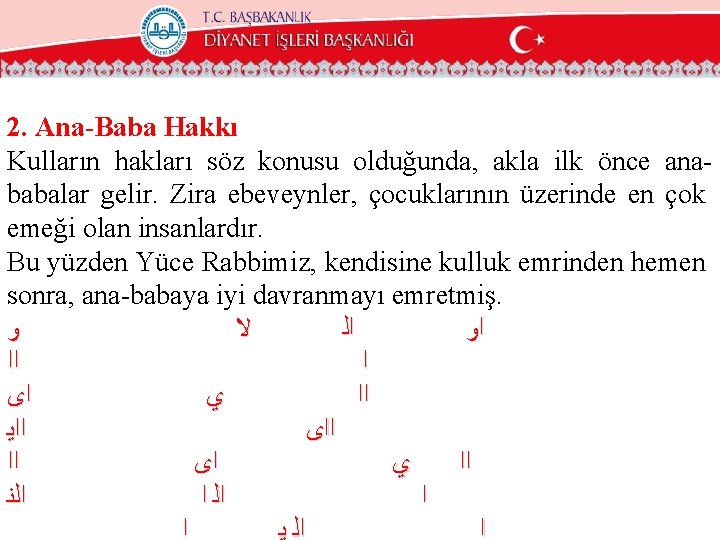 2. Ana-Baba Hakkı Kulların hakları söz konusu olduğunda, akla ilk önce anababalar gelir. Zira