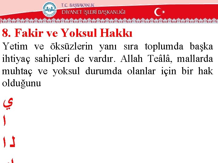 8. Fakir ve Yoksul Hakkı Yetim ve öksüzlerin yanı sıra toplumda başka ihtiyaç sahipleri