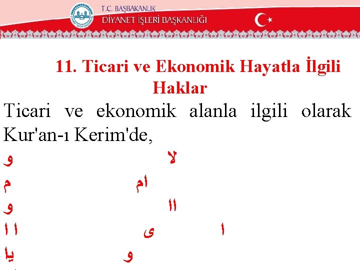 11. Ticari ve Ekonomik Hayatla İlgili Haklar Ticari ve ekonomik alanla ilgili olarak Kur'an-ı