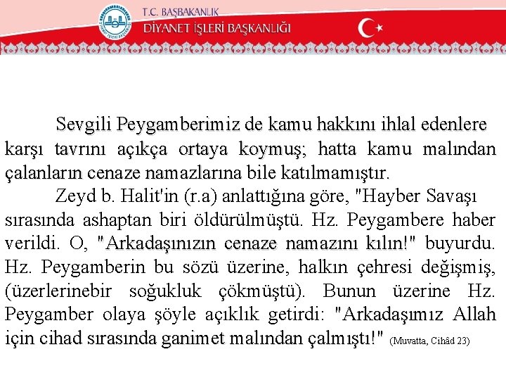 Sevgili Peygamberimiz de kamu hakkını ihlal edenlere karşı tavrını açıkça ortaya koymuş; hatta kamu