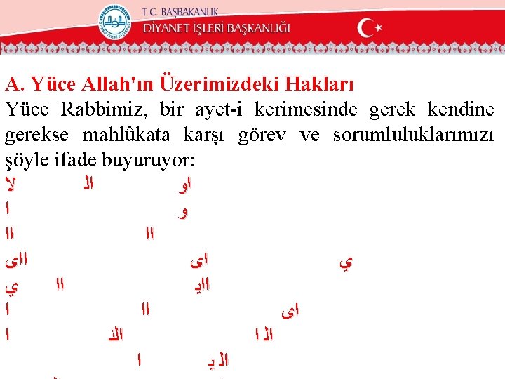 A. Yüce Allah'ın Üzerimizdeki Hakları Yüce Rabbimiz, bir ayet-i kerimesinde gerek kendine gerekse mahlûkata