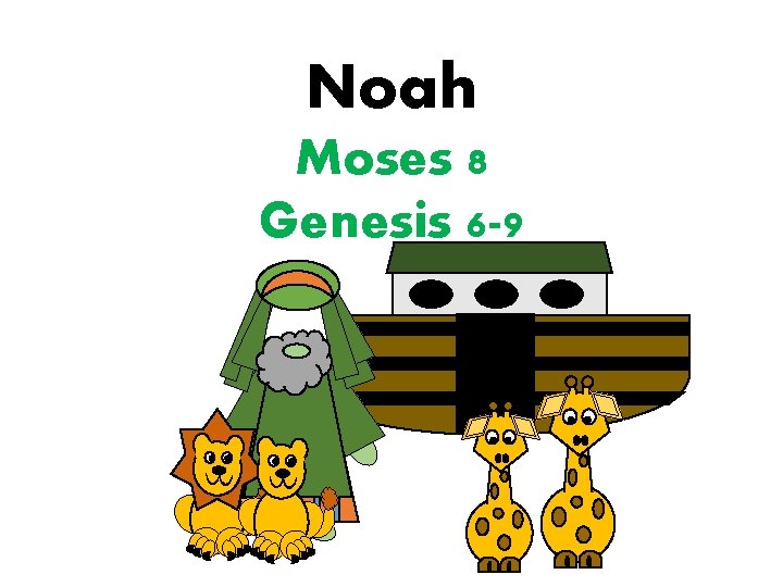Noah Moses 8 Genesis 6 -9 