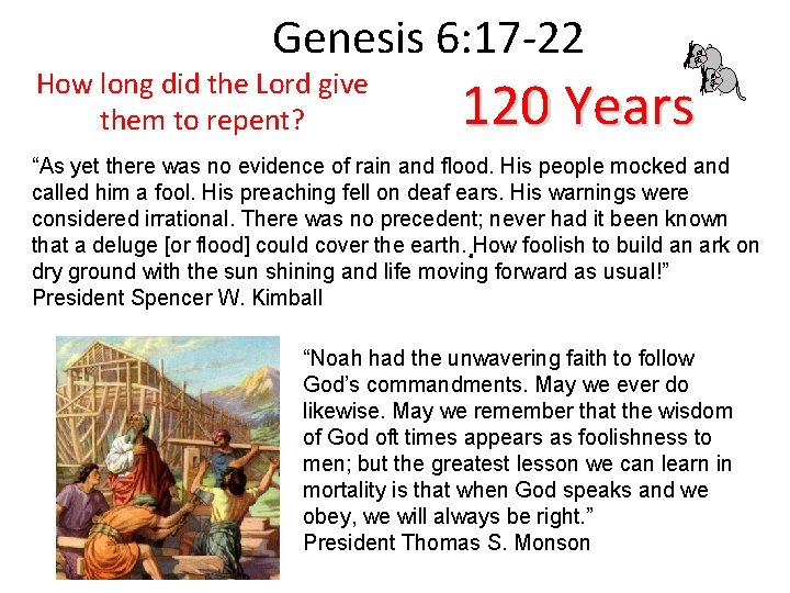 Genesis 6: 17 -22 How long did the Lord give them to repent? 120