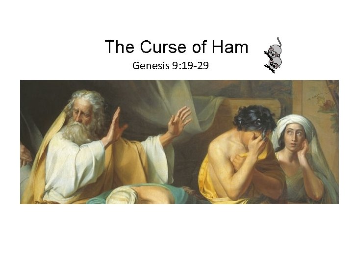 The Curse of Ham Genesis 9: 19 -29 